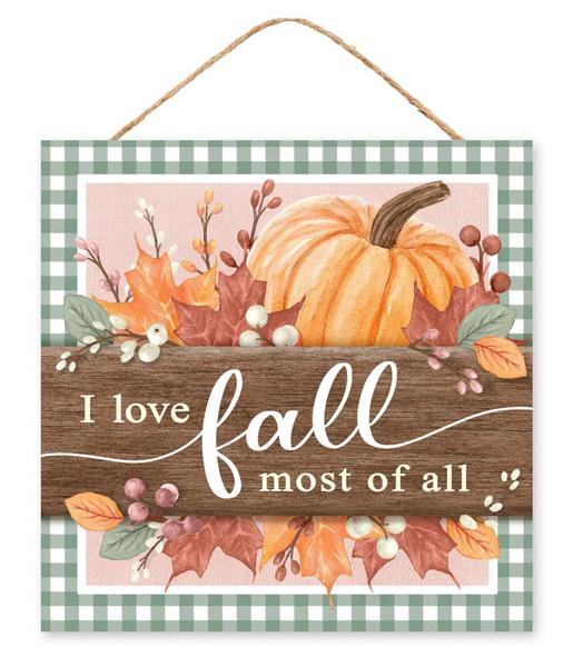 10" Square I Love Fall Most Of All Sign: Sage, Orange, Brown - AP7215 - White Bayou Wreaths & Supply