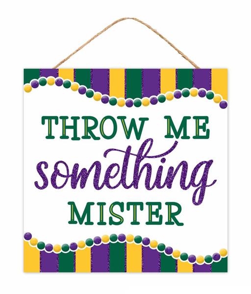 10" Square Throw Me Something Mister Sign - AP7840 - White Bayou Wreaths & Supply