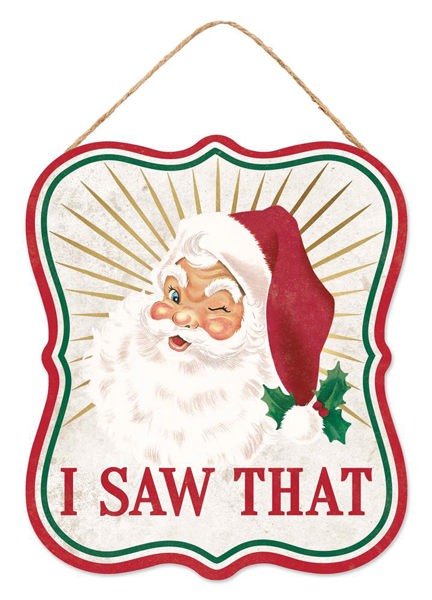 10.5"H x 9"L I Saw That - Santa Sign - AP8610 - White Bayou Wreaths & Supply