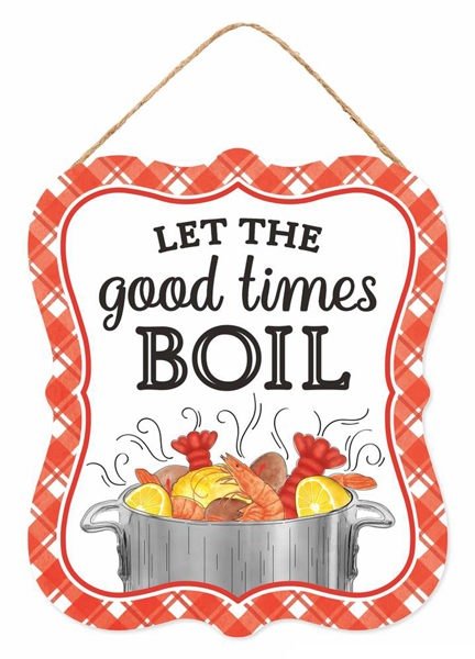 10.5"H x 9"L Let The Good Times Boil Sign - AP7344 - White Bayou Wreaths & Supply