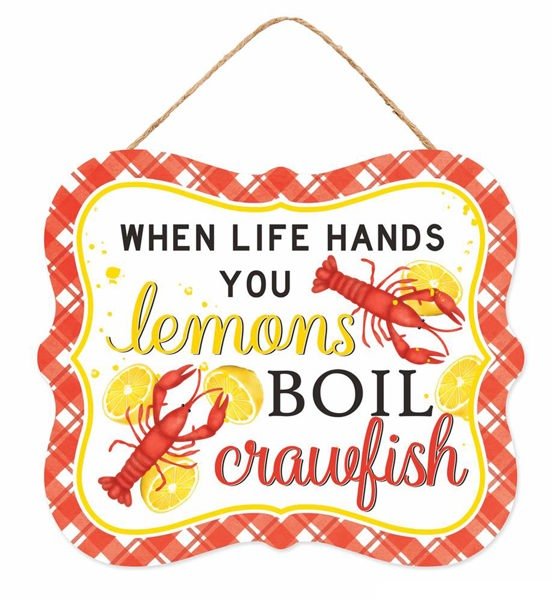 10.5"L x 9"H When Life Hands You Lemons Boil Crawfish Sign - AP7345 - White Bayou Wreaths & Supply