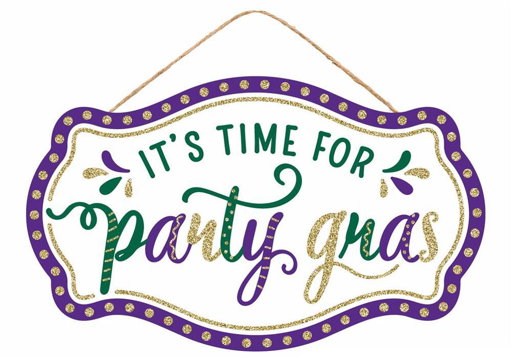 12.5"L It's Time For Party Gras Sign - AP7841 - White Bayou Wreaths & Supply