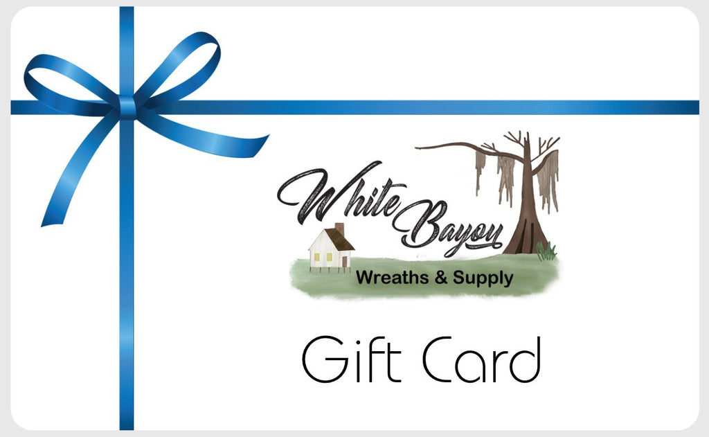 Gift Card - White Bayou Wreaths & Supply